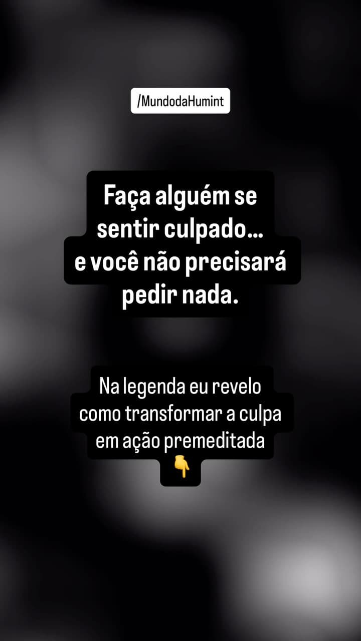 A culpa é a manipulação que parece moralidade. O manipulador não precisa pedir nada diretamente.