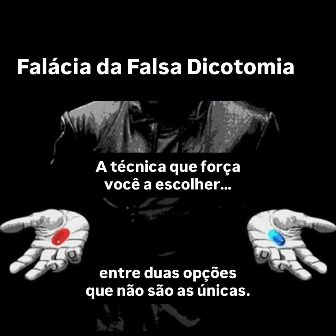 A falsa dicotomia é uma das formas mais eficazes de controle narrativo. Ela não prova nada, apenas limita o que você pode escolher.