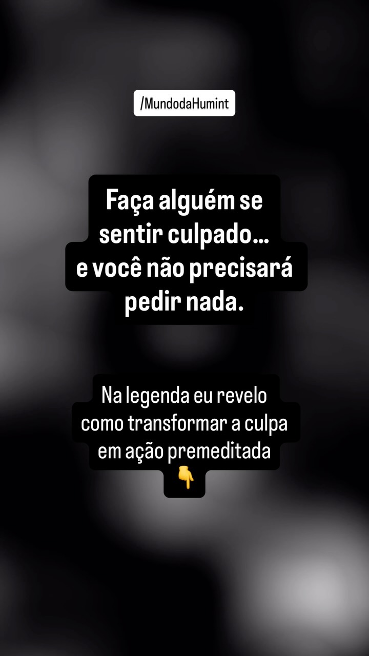 A culpa é a manipulação que parece moralidade. O manipulador não precisa pedir nada diretamente.